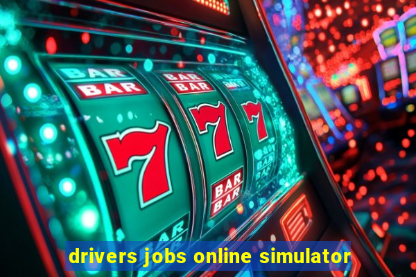 drivers jobs online simulator